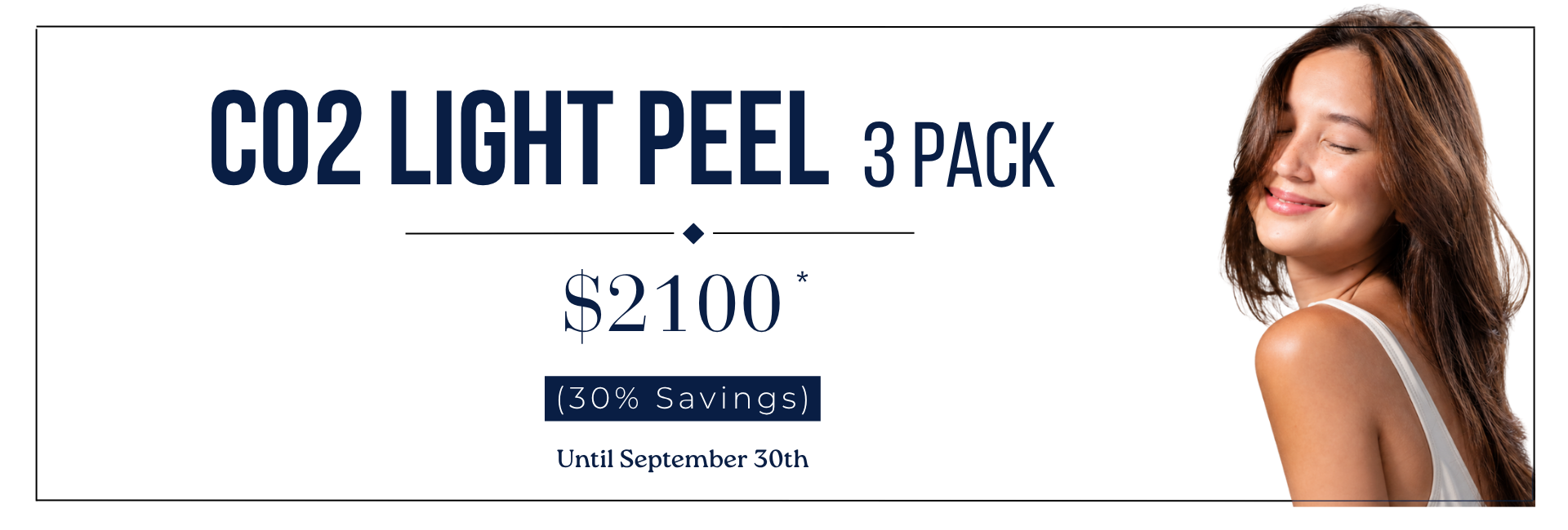 CO2 light peel 3-pack for $2,100, 30% savings until September 30.